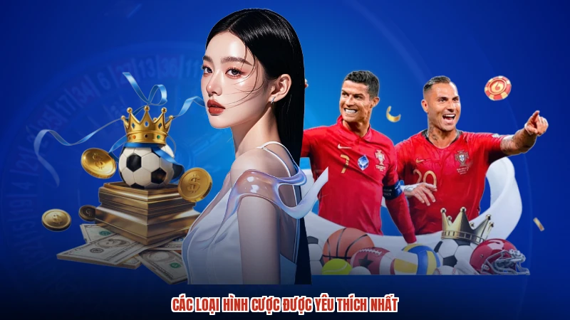 Các loại hình cược được yêu thích nhất