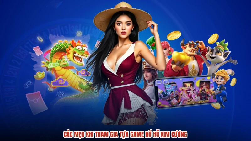 Các mẹo khi tham gia tựa game nổ hũ kim cương