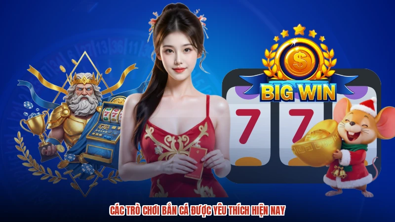 Các trò chơi bắn cá được yêu thích hiện nay
