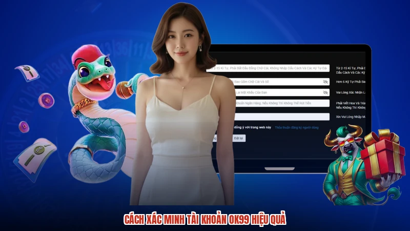 Cách xác minh tài khoản OK99 hiệu quả