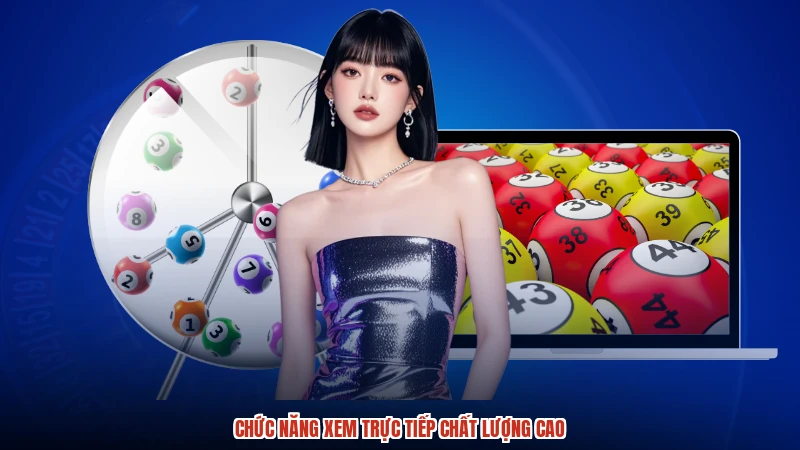 Chức năng xem trực tiếp chất lượng cao