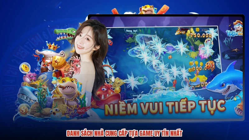 Danh sách nhà cung cấp tựa game uy tín nhất