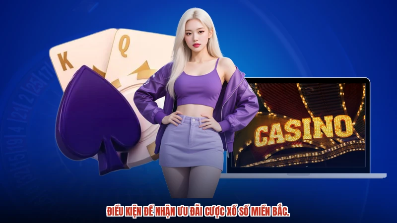 Điều kiện để nhận ưu đãi cược xổ số miền bắc.