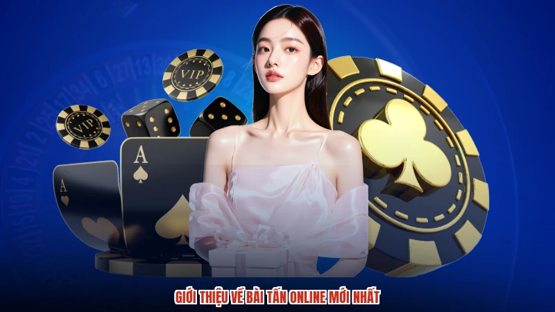 Giới thiệu về bài tấn online mới nhất