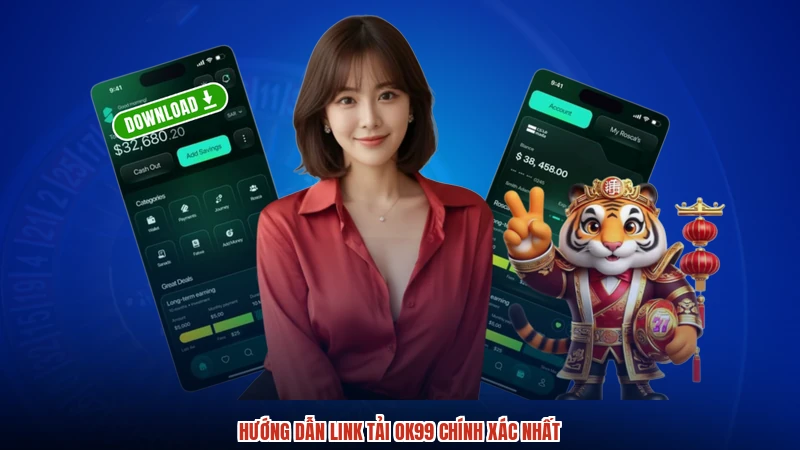 Hướng dẫn link tải OK99 chính xác nhất