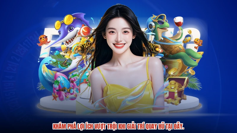 Khám phá lợi ích vượt trội khi giải trí quay hũ tại đây.