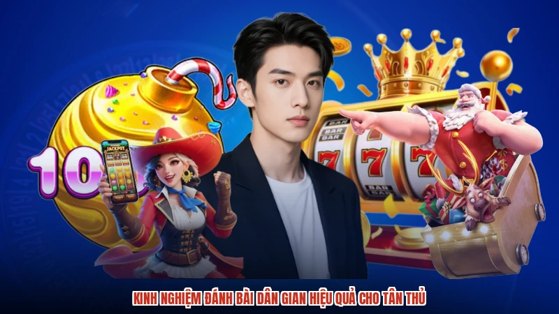 Kinh nghiệm đánh bài dân gian hiệu quả cho tân thủ
