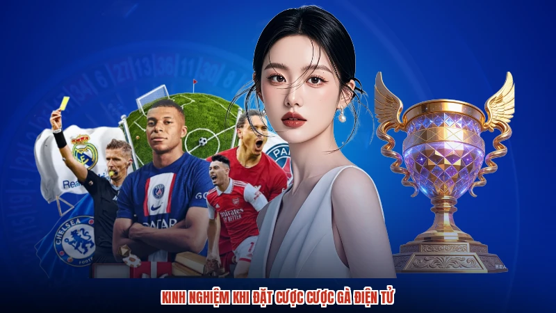 Kinh nghiệm khi đặt cược cược gà điện tử