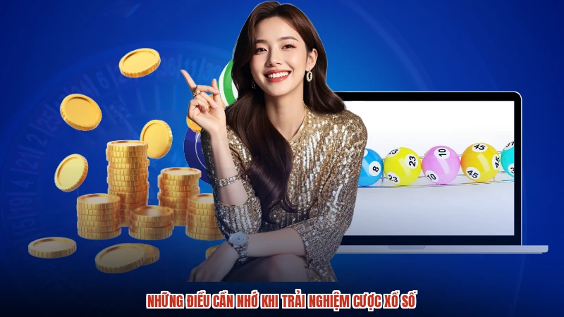 Những điều cần nhớ khi trải nghiệm cược xổ số