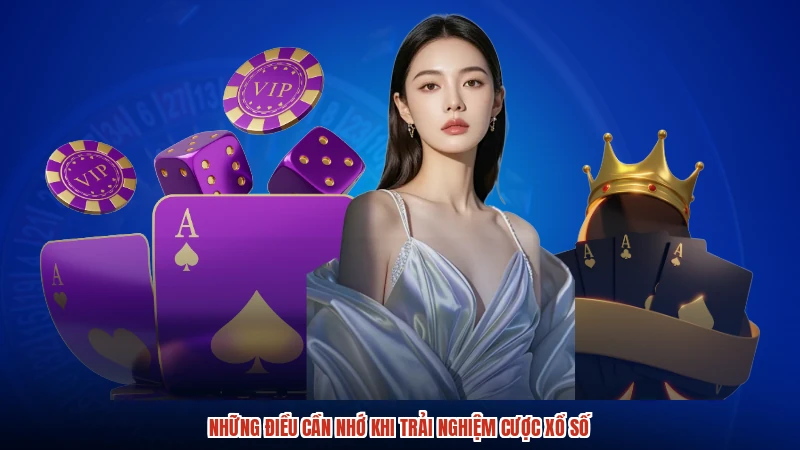 Những điều cần nhớ khi trải nghiệm cược xổ số