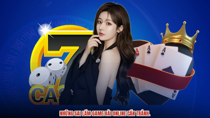 Những sai lầm game bài online cần tránh.