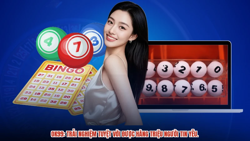 OK99: Trải nghiệm tuyệt vời được hàng triệu người tin yêu.