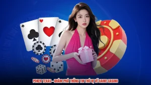 Poker Texas - Khám Phá Thông Tin Thú Vị Về Game Casino