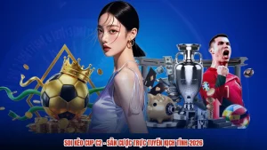 Soi Kèo Cup C2 - Sân Cược Trực Tuyến Kịch Tính 2026