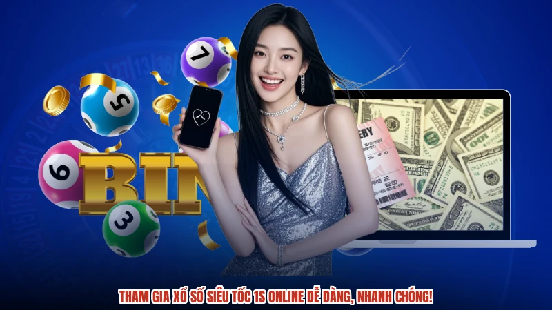Tham gia xổ số siêu tốc 1s online dễ dàng, nhanh chóng