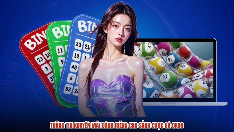 Thông tin khuyến mãi dành riêng cho sảnh cược gà OK99