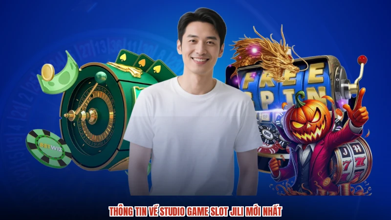 Thông tin về studio game slot jili mới nhất