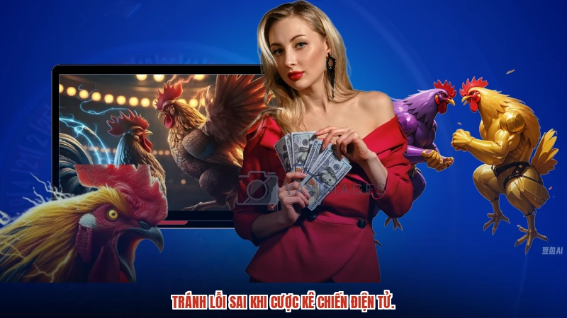 Tránh lỗi sai khi cược kê chiến điện tử.